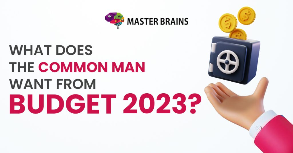 What does the common man want from BUDGET 2023?