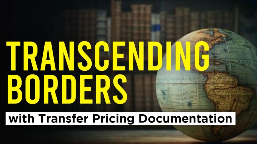 Transcending Borders with Transfer Pricing Documentation