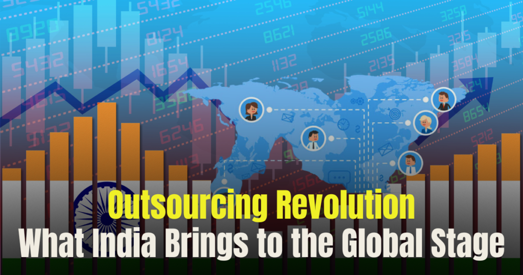 Outsourcing Revolution: What India Brings to the Global Stage