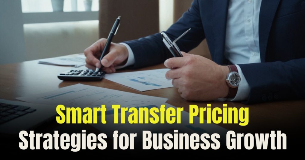 Smart Transfer Pricing: Strategies for Business Growth