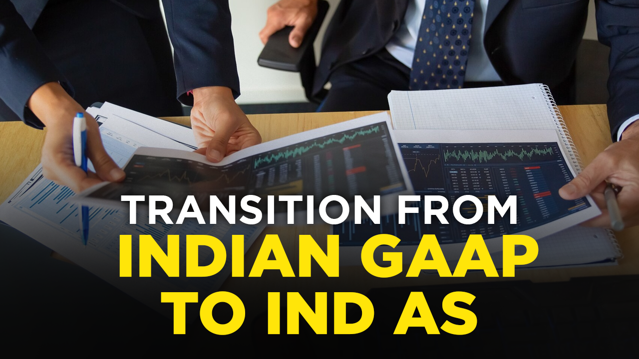 How to Smooth Transition from Indian GAAP to Ind AS 101