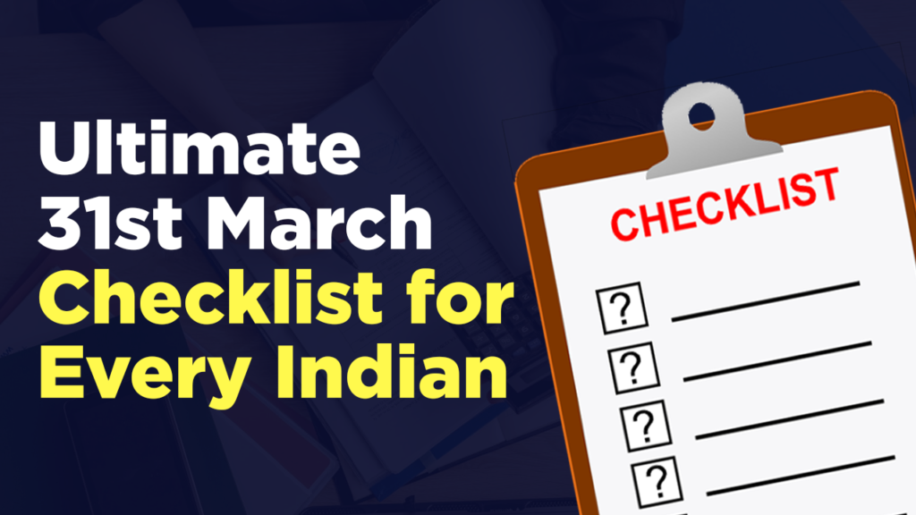 The Ultimate Tax Checklist: What You Need to Do Before 31st March in India