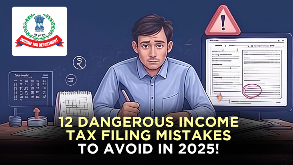 12 Dangerous Income Tax Filing Mistakes to Avoid in 2025!