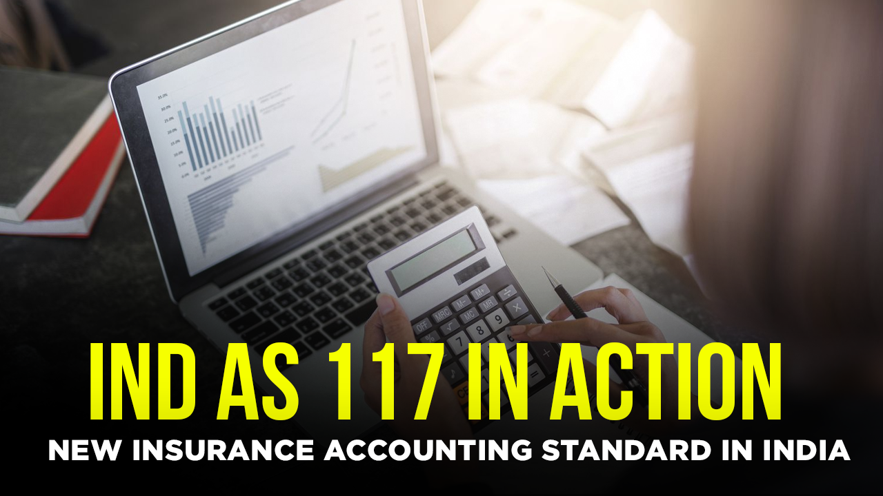 Ind AS 117 in Action: New Insurance Accounting Standard in India