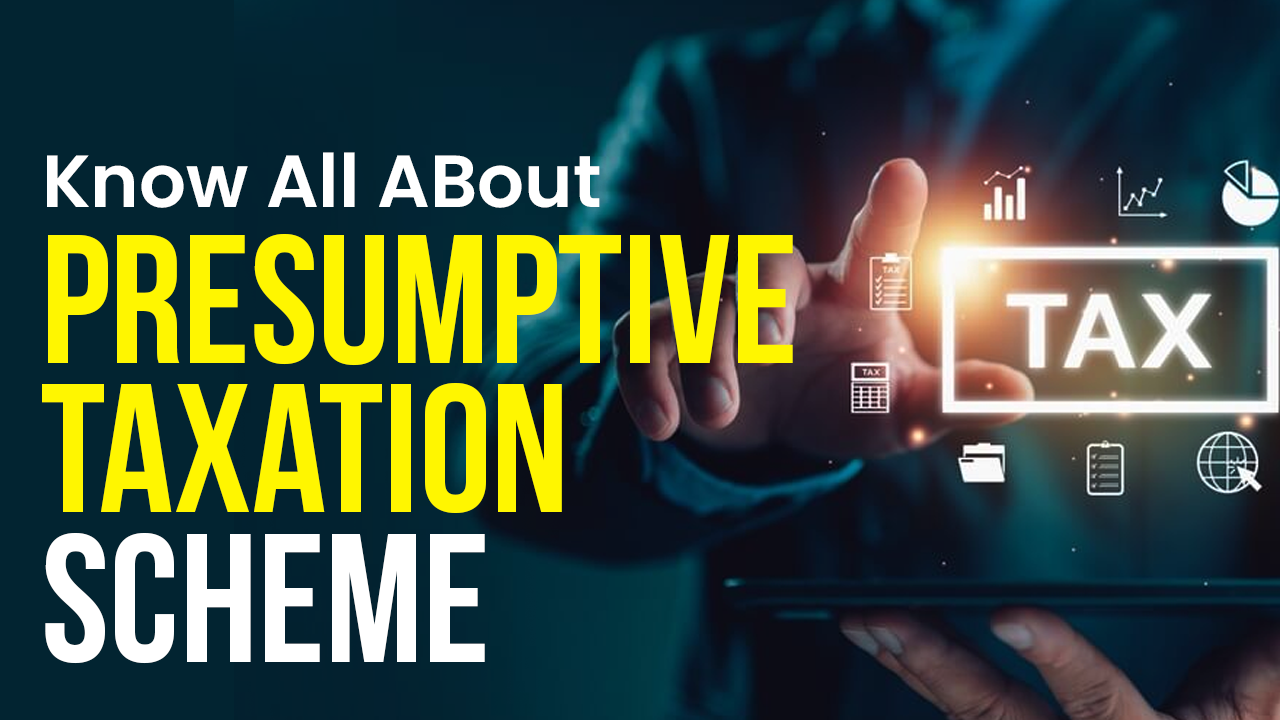 Eligibility, Turnover & Filing under 44AD and 44ADA: All about Presumptive Taxation Scheme