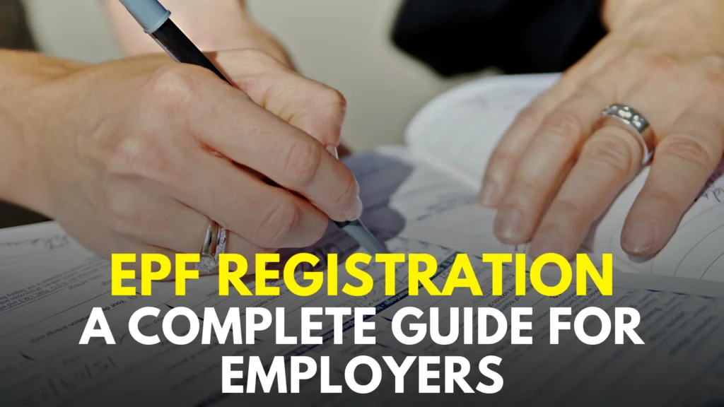 EPF Registration: A Complete Guide for Employers EPF Registration: A Complete Guide for Employers