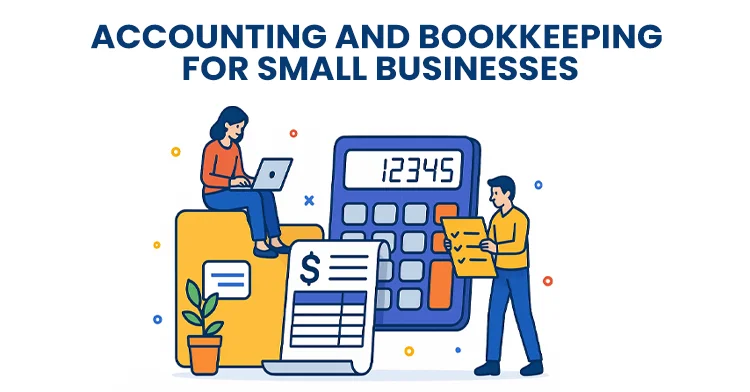 Accounting and Bookkeeping for Small Businesses: A Beginner’s Guide to Mastering Finances