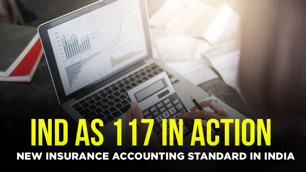 Ind AS 117 in Action: New Insurance Accounting Standard in India